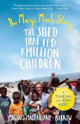 The Shed That Fed a Million Children: The Marys Meals Story