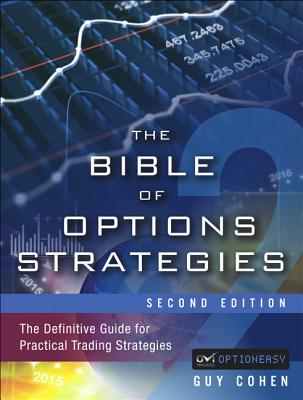 Bible of Options Strategies, The: The Definitive Guide for Practical Trading Strategies
