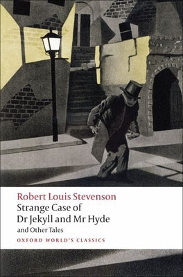 Strange Case of Dr Jekyll and Mr Hyde and Other Tales (Oxford World's Classics)