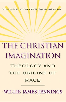 The Christian Imagination: Theology and the Origins of Race