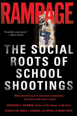 Rampage: The Social Roots of School Shootings