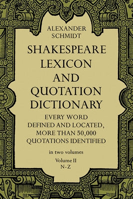 Shakespeare Lexicon and Quotation Dictionary (Volume II, N-Z) (Volume 2)