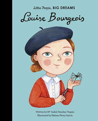 Louise Bourgeois (Volume 48) (Little People, BIG DREAMS, 48)