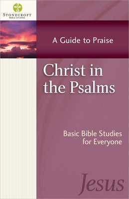 Christ in the Psalms: A Guide to Praise (Stonecroft Bible Studies)