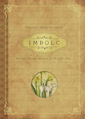 Imbolc: Rituals, Recipes & Lore for Brigid's Day (Llewellyn's Sabbat Essentials, 8)