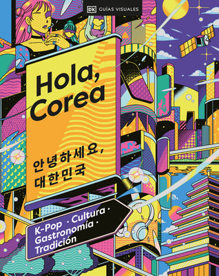 Hola, Corea (Hello, South Korea): K-Pop - Cultura - Gastronoma - Tradicin (Spanish Edition)