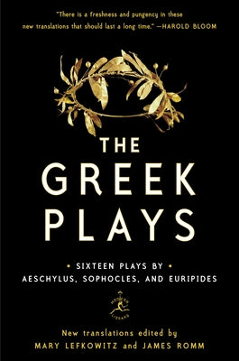 The Greek Plays: Sixteen Plays by Aeschylus, Sophocles, and Euripides (Modern Library Classics)