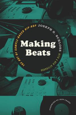 Making Beats: The Art of Sample-Based Hip-Hop (Music / Culture)
