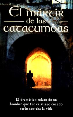 El mrtir de las catacumbas (Spanish Edition)