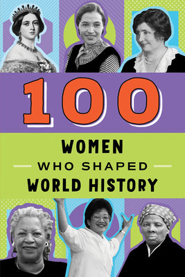 100 Women Who Shaped World History (100 Series)