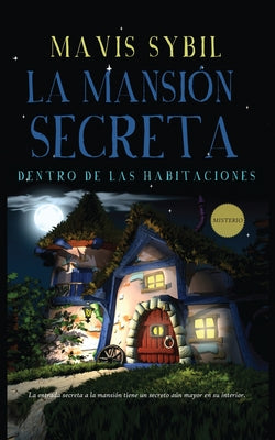 La Mansin Secreta: Dentro de las habitaciones (Spanish Edition)