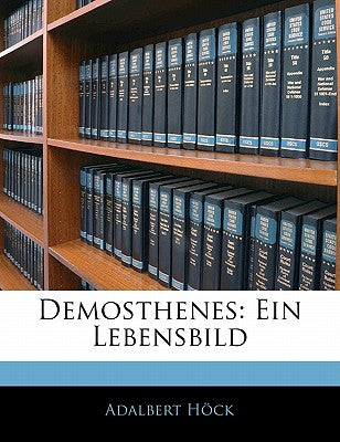 Demosthenes: Ein Lebensbild (English and German Edition)