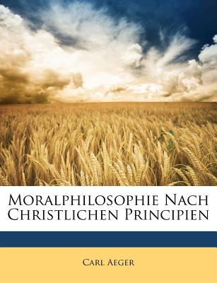 Moralphilosophie Nach Christlichen Principien (German Edition)