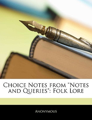 Choice Notes from Notes and Queries: Folk Lore