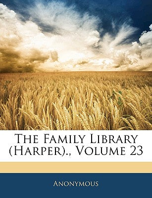 The Family Library (Harper)., Volume 23