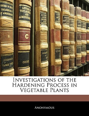 Investigations of the Hardening Process in Vegetable Plants