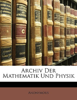 Archiv Der Mathematik Und Physik (German Edition)