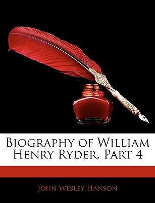 Biography of William Henry Ryder, Part 4