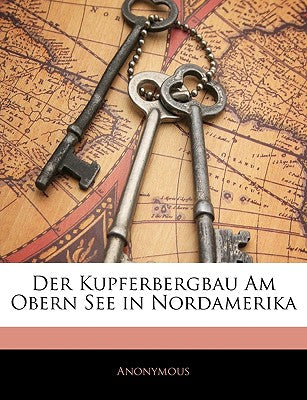 Der Kupferbergbau Am Obern See in Nordamerika (German Edition)