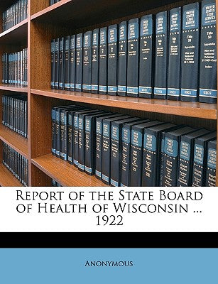 Report of the State Board of Health of Wisconsin ... 1922