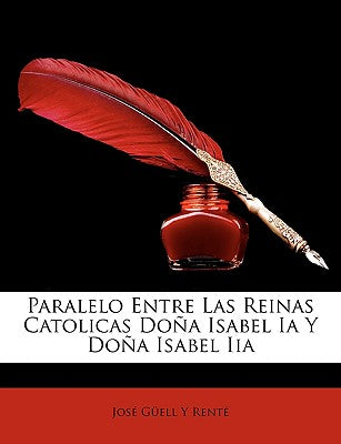 Paralelo Entre Las Reinas Catolicas Doa Isabel Ia Y Doa Isabel Iia (Spanish Edition)