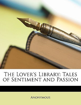 The Lover's Library: Tales of Sentiment and Passion