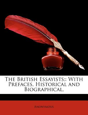 The British Essayists;: With Prefaces, Historical and Biographical,