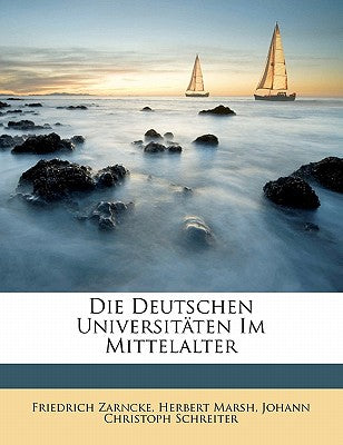 Die Deutschen Universit Ten Im Mittelalter (English and German Edition)