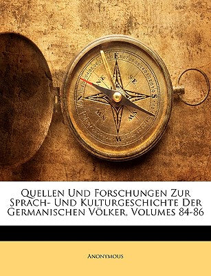 Quellen Und Forschungen Zur Sprach- Und Kulturgeschichte Der Germanischen Volker, Volumes 84-86 (English and German Edition)