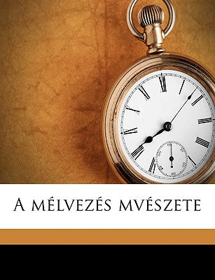 A Mlvezs Mvszete (Hungarian Edition)