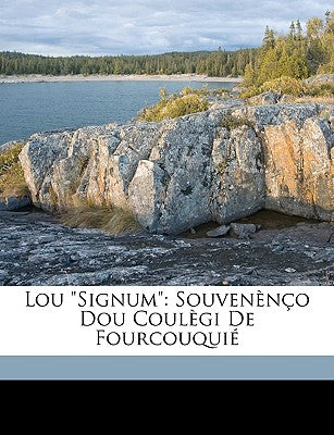 Lou Signum: Souvenno Dou Coulgi de Fourcouqui (French Edition)