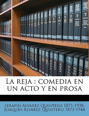 La reja: comedia en un acto y en prosa (Spanish Edition)