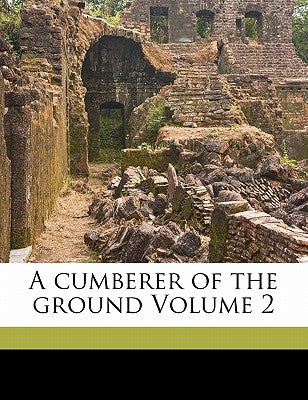 A Cumberer of the Ground Volume 2