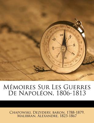 Mmoires Sur Les Guerres de Napolon, 1806-1813 (French Edition)