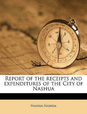 Report of the Receipts and Expenditures of the City of Nashua Volume 1918