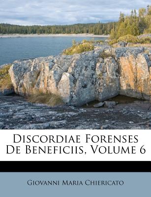 Discordiae Forenses de Beneficiis, Volume 6 (Romanian Edition)