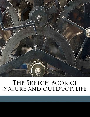 The Sketch Book of Nature and Outdoor Life