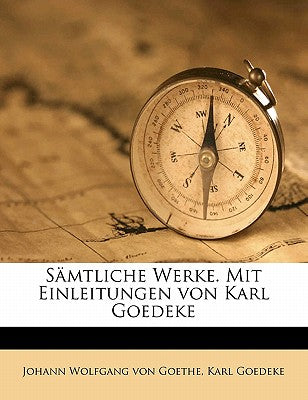 Samtliche Werke. Mit Einleitungen Von Karl Goedeke (English and German Edition)