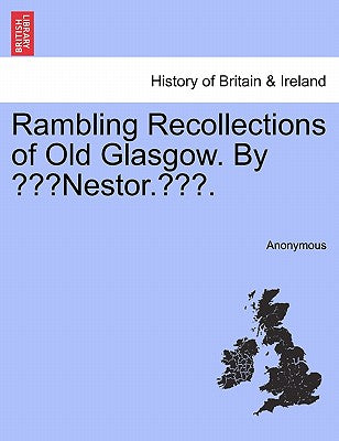 Rambling Recollections of Old Glasgow. by "Nestor.."