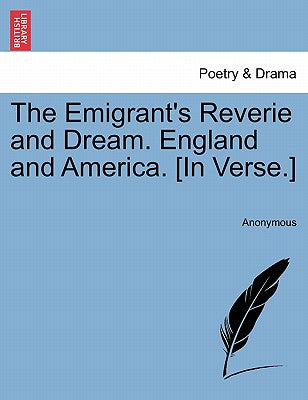 The Emigrant's Reverie and Dream. England and America. [In Verse.]