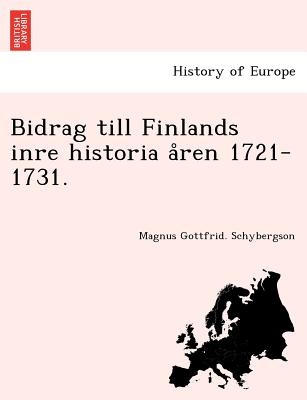 Bidrag Till Finlands Inre Historia a Ren 1721-1731. (English and Swedish Edition)