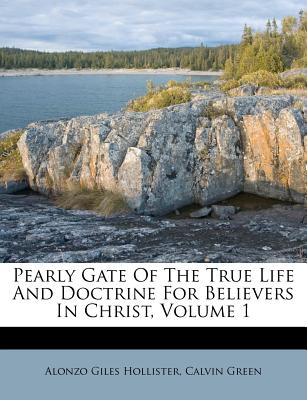 Pearly Gate of the True Life and Doctrine for Believers in Christ, Volume 1