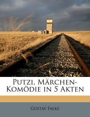 Putzi, Marchen-Komodie in 5 Akten (English and German Edition)