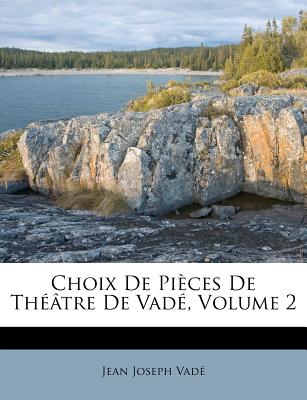 Choix de Pi Ces de Th Tre de Vad, Volume 2