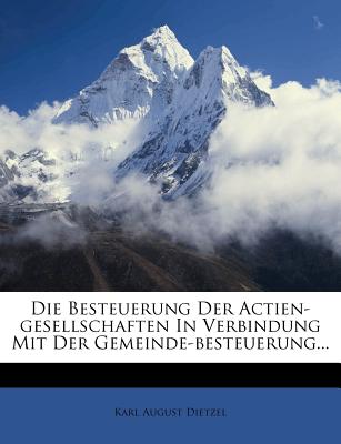 Die Besteuerung Der Actien-Gesellschaften in Verbindung Mit Der Gemeinde-Besteuerung... (German Edition)