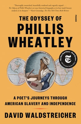 The Odyssey of Phillis Wheatley: A Poet's Journeys Through American Slavery and Independence