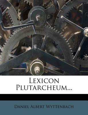 Lexicon Plutarcheum... (English and Latin Edition)