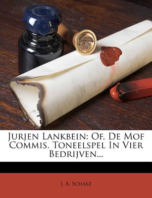 Jurjen Lankbein: Of, de Mof Commis. Toneelspel in Vier Bedrijven... (Dutch Edition)