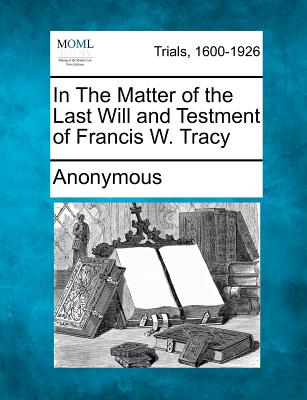 In the Matter of the Last Will and Testment of Francis W. Tracy