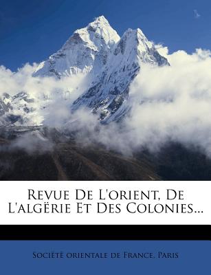 Revue de l'Orient, de l'Algrie Et Des Colonies... (French Edition)